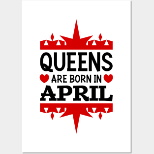 Queens are born in April Posters and Art